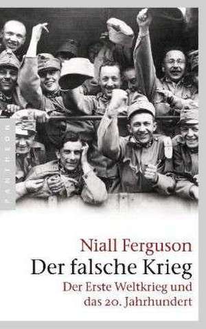 Der falsche Krieg de Niall Ferguson