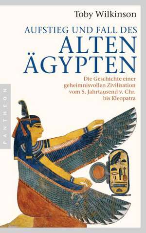 Aufstieg und Fall des Alten Ägypten de Toby Wilkinson