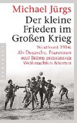 Der kleine Frieden im Großen Krieg de Michael Jürgs