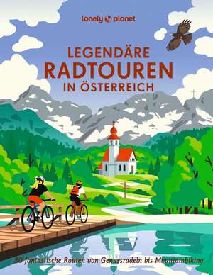 LONELY PLANET Bildband Legendäre Radtouren in Österreich de Oliver Andorfer