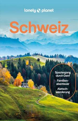 LONELY PLANET Reiseführer Schweiz de Kerry Walker