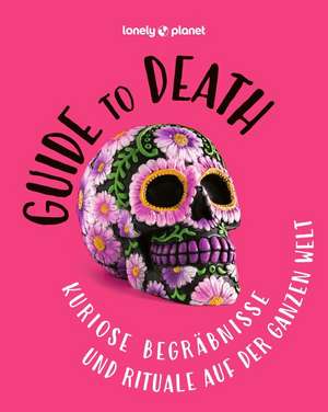 Guide to Death de Lonely Planet Verlag