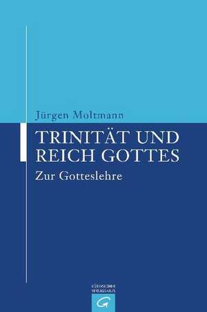 Trinität und Reich Gottes de Jürgen Moltmann