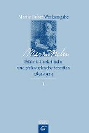 Frühe kulturkritische und philosophische Schriften (1891-1924) de Martin Buber