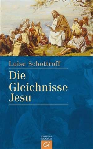 Die Gleichnisse Jesu de Luise Schottroff