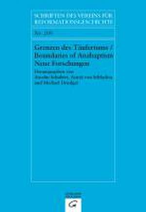 Grenzen des Täufertums / Boundaries of Anabaptism de Anselm Schubert