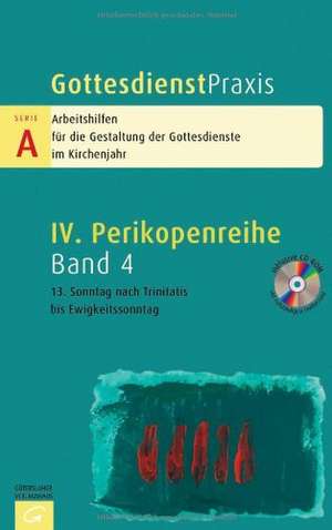 Gottesdienstpraxis Serie A. 13. Sonntag nach Trinitatis bis Ewigkeitssonntag de Erhard Domay