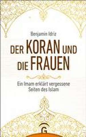 Der Koran und die Frauen de Benjamin Idriz