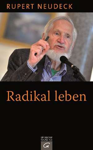 Radikal leben de Rupert Neudeck