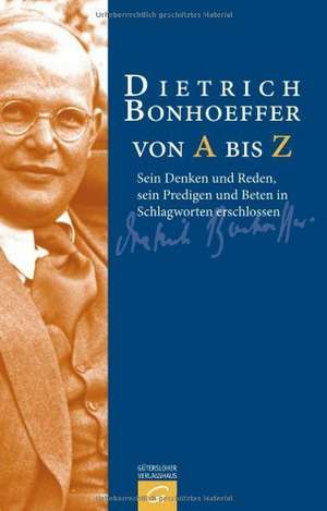 Dietrich Bonhoeffer von A bis Z de Manfred Weber