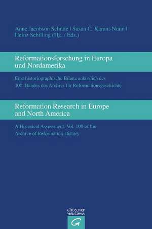 Reformationsforschung in Europa und Nordamerika. Reformation Research in Europe and North America de Anne Jacobson Schutte