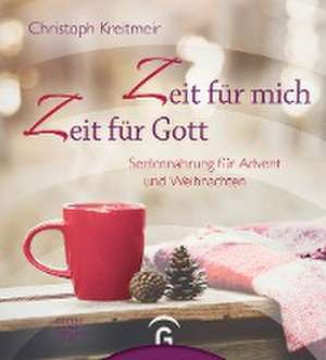 Zeit für mich - Zeit für Gott de Christoph Kreitmeir