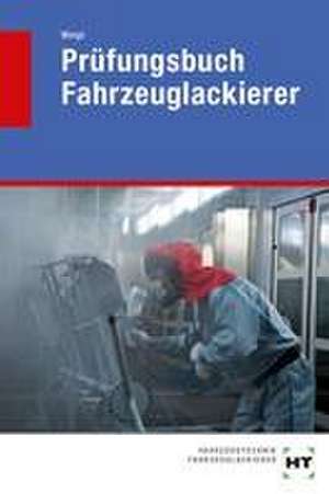 Prüfungsbuch Fahrzeuglackierer de Joachim Weigt