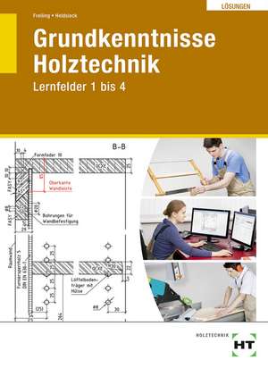 Grundkenntnisse Holztechnik - Lernfelder 1-4 de Erich Heidsieck