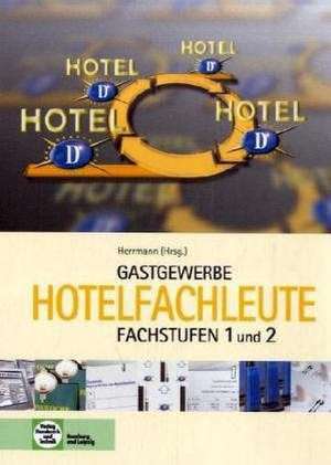 Gastgewerbe. Hotelfachleute de F. Jürgen Herrmann