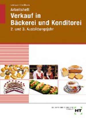 Arbeitsheft Verkauf in Bäckerei und Konditorei. 2. und 3. Ausbildungsjahr de Josef Loderbauer