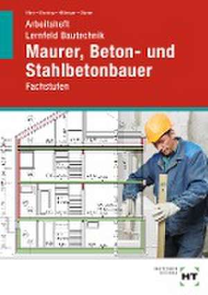 Arbeitsheft Lernfeld Bautechnik Maurer, Beton- und Stahlbetonbauer de Christa Alber