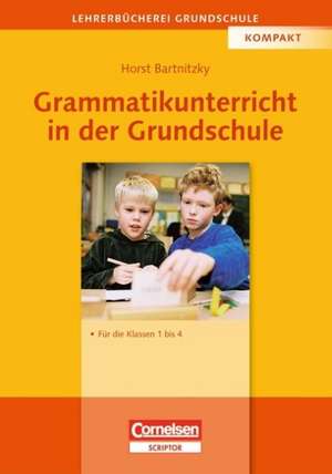 Grammatikunterricht in der Grundschule 1.-4. Schuljahr de Horst Bartnitzky