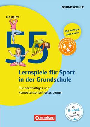 Lernen im Spiel: 55 Lernspiele für Sport in der Grundschule de Ina Thieme