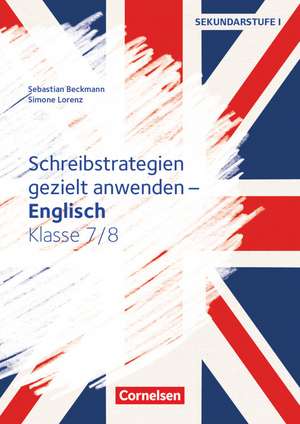 Schreibstrategien gezielt anwenden - Schreibkompetenz Fremdsprachen SEK I - Englisch - Klasse 7/8 de Sebastian Beckmann