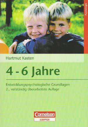 Entwicklungspsychologische Grundlagen. 4 - 6 Jahre de Hartmut Kasten