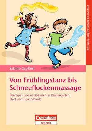 Von Frühlingstanz bis Schneeflockenmassage de Sabine Seyffert