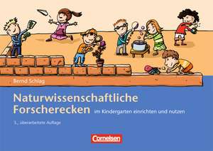 Naturwissenschaftliche Forscherecken im Kindergarten einrichten und nutzen de Bernd Schlag