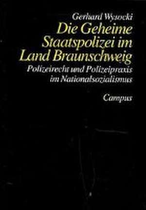 Die Geheime Staatspolizei im Land Braunschweig de Gerd Wysocki