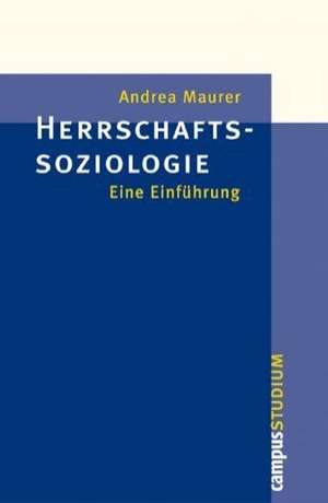 Herrschaftssoziologie de Andrea Maurer