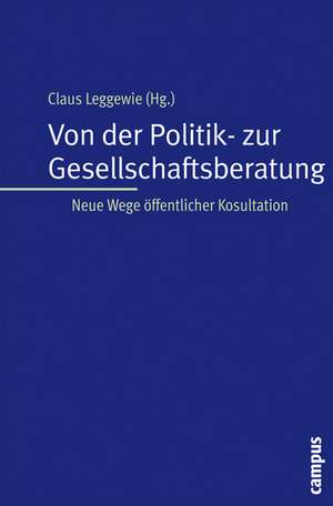 Von der Politik- zur Gesellschaftsberatung de Claus Leggewie