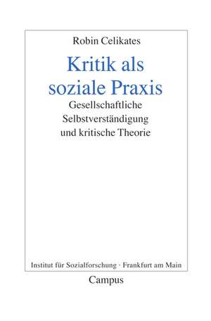 Kritik als soziale Praxis de Robin Celikates