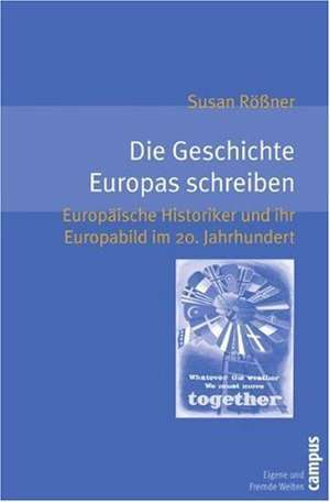 Die Geschichte Europas schreiben de Susan Rößner