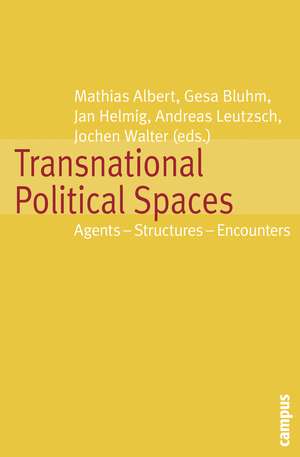 Transnational Political Spaces: Agents - Structures - Encounters de Mathias Albert