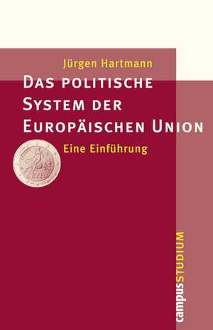 Das politische System der Europäischen Union de Jürgen Hartmann