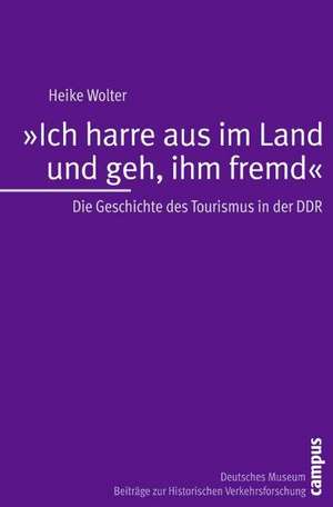 "Ich harre aus im Land und geh, ihm fremd" de Heike Wolter