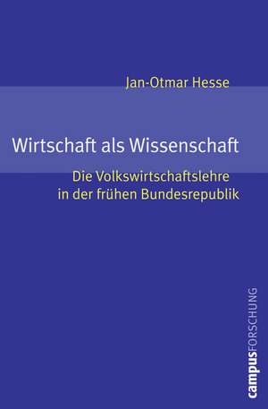 Wirtschaft als Wissenschaft de Jan-Otmar Hesse