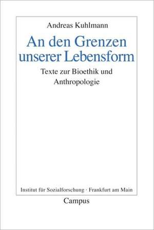 An den Grenzen unserer Lebensform de Andreas Kuhlmann