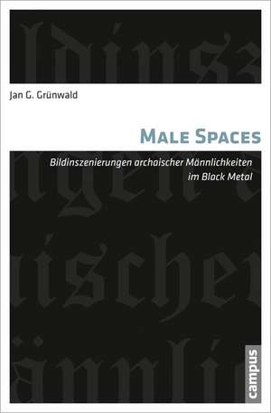 Male Spaces de Jan G. Grünwald