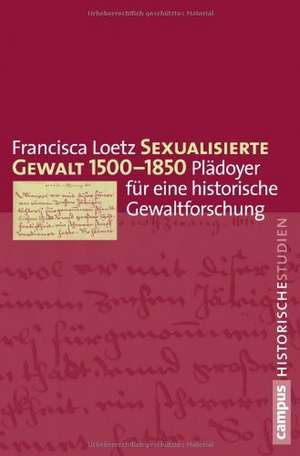 Sexualisierte Gewalt 1500-1850 de Francisca Loetz