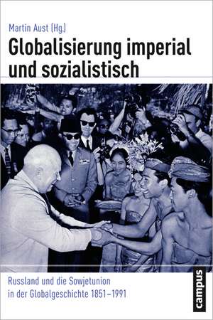 Globalisierung imperial und sozialistisch de Martin Aust