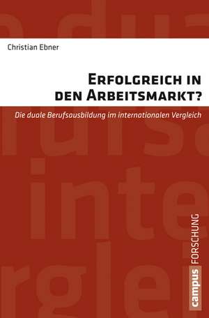 Erfolgreich in den Arbeitsmarkt? de Christian Ebner