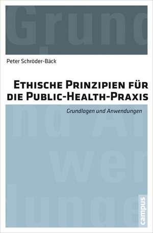 Ethische Prinzipien für die Public-Health-Praxis de Peter Schröder-Bäck