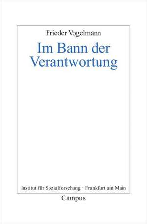 Im Bann der Verantwortung de Frieder Vogelmann