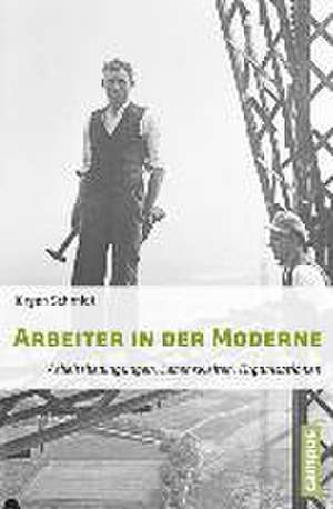 Arbeiter in der Moderne de Jürgen Schmidt