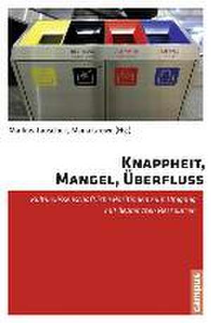 Knappheit, Mangel, Überfluss de Markus Tauschek