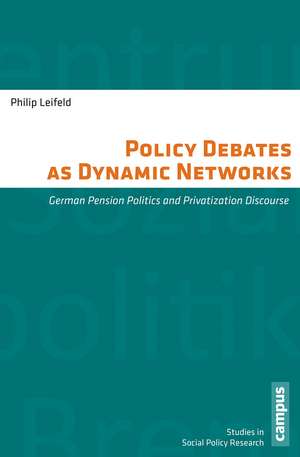 Policy Debates as Dynamic Networks: German Pension Politics and Privatization Discourse de Philip Leifeld