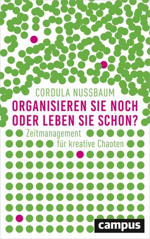 Organisieren Sie noch oder leben Sie schon? de Cordula Nussbaum