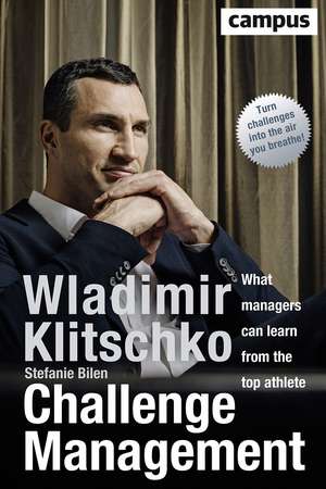 Challenge Management: What Managers Can Learn from the Top Athlete de Wladimir Klitschko