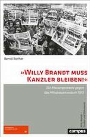 »Willy Brandt muss Kanzler bleiben!« de Bernd Rother