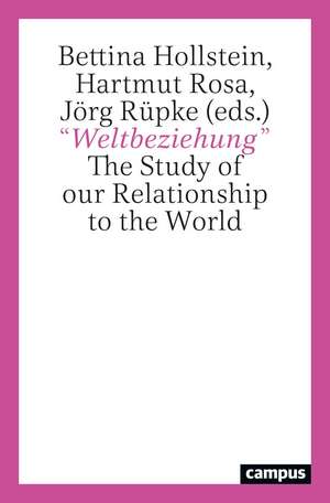 Weltbeziehung – The Study of our Relationship to the World de Bettina Hollstein